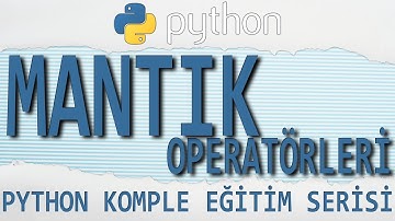#Python Dersleri: 15 - MANTIK OPERATÖRLERİ