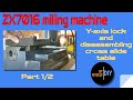 #18 Y-axis lock for ZX7016 milling machine and disassembling cross slide table part 1 of 2