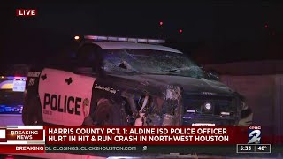 Aldine ISD police officer hurt in hit-and-run crash in northwest Houston, Harris County Pct. 1 says
