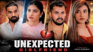 Unexpected girlfriend | Sanju Sehrawat 2.0 | Short Film