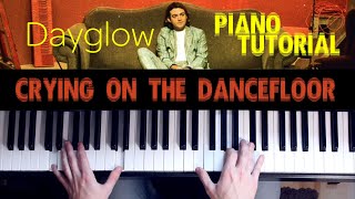 How to play | Dayglow - Crying on the Dancefloor PIANO TUTORIAL