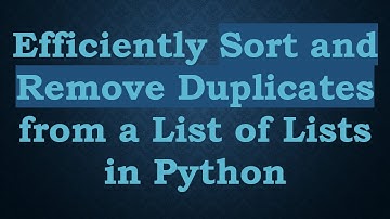Efficiently Sort and Remove Duplicates from a List of Lists in Python