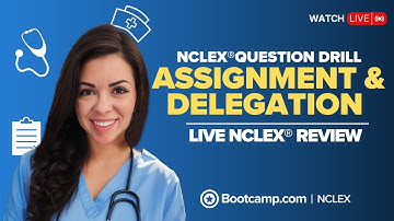 NCLEX® ASSIGNMENT & DELEGATION QUESTION DRILL | LIVE NCLEX® REVIEW | NCLEX Bootcamp