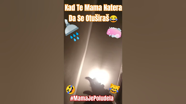 Kad Te Mama Natera Da se Otuširaš😂