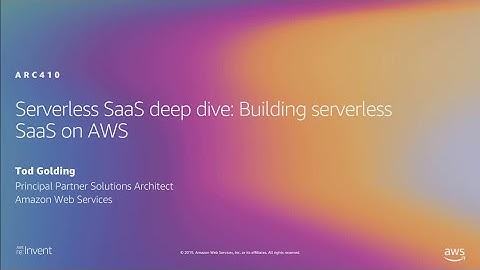 AWS re:Invent 2019: [REPEAT] Serverless SaaS deep dive: Building serverless SaaS on AWS (ARC410-R)