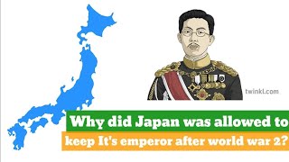 why was japan allowed to keep it’s  the emperor after ww2?