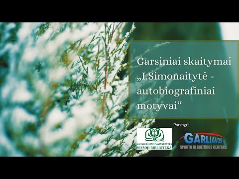 Garsiniai skaitymai „I.Simonaitytė - autobiografiniai motyvai“