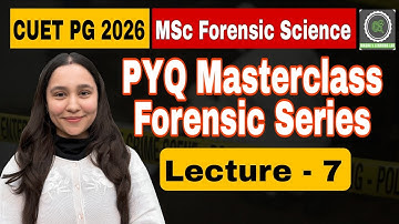 CUET PG Forensic Science  2026 | Lecture - 7 | Diksha Sharma