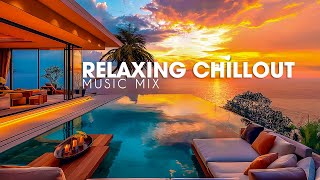 RELAXING CHILLOUT MUSIC Mix | Amazing Playlist Chill House 2024 | New Age ~ Chillout Music Mix