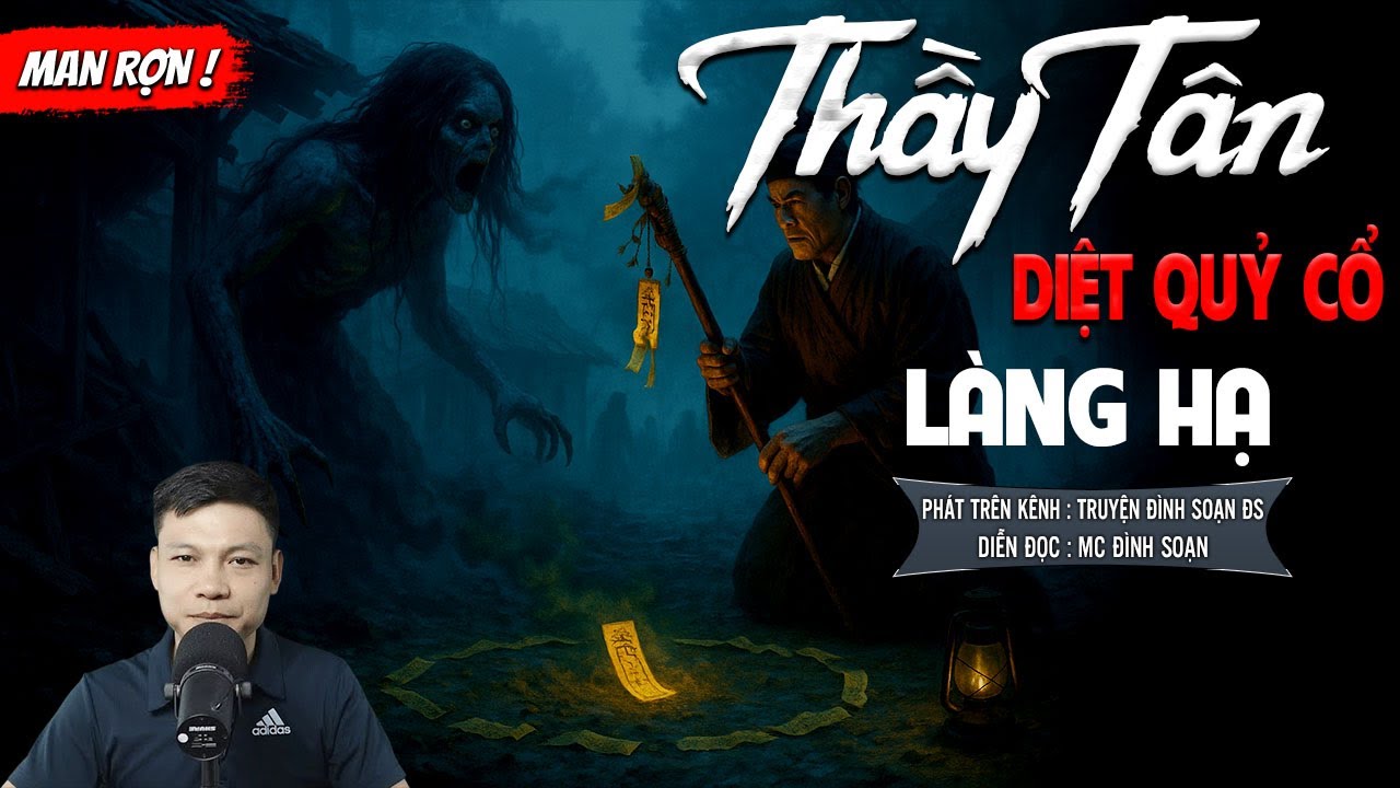 THẦY TÂN DIỆT QUỶ CỔ LÀNG HẠ - truyện ma mới nhất 2025 | truyện ma tâm linh MC ĐÌNH SOẠN kể lại....