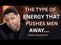 THE TYPE OF ENERGY THAT PUSHES MEN..||#denzelwashington