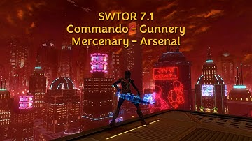 SWTOR 7.1 Commando - Gunnery and Mercenary - Arsenal