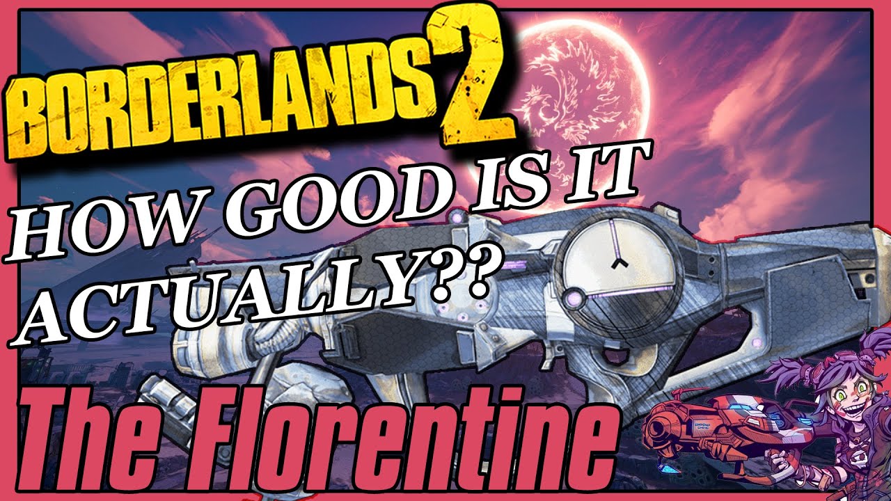 How Good is The Florentine Actually?? || Borderlands 2