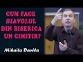 Mihaita Danila - Cum face diavolul din Biserica un Cimitir?  - 1 Corinteni 12:3 | PREDICI 2020