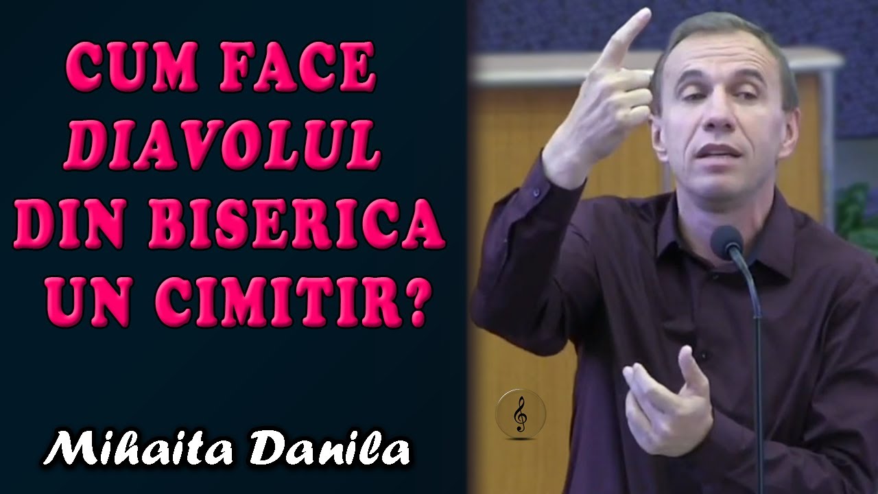 Mihaita Danila - Cum face diavolul din Biserica un Cimitir?  - 1 Corinteni 12:3 | PREDICI