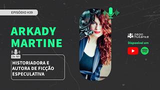 PAPO MUTANTE #39 - ARKADY MARTINE