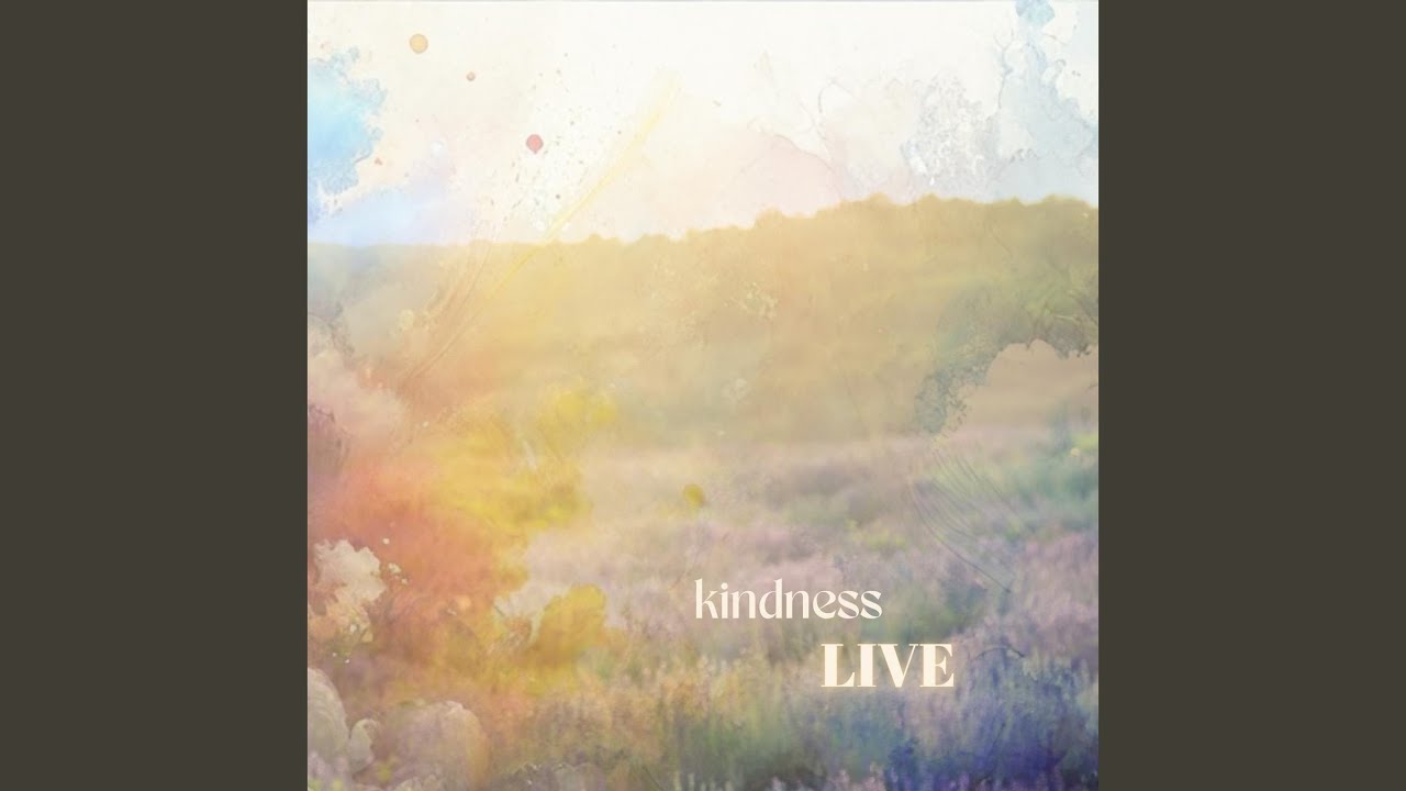 Watch Kindness (Live) on YouTube Watch Kindness (Live) on YouTube