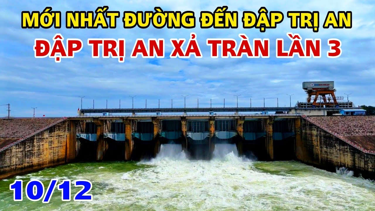 NHỮNG HÌNH ẢNH MỚI NHẤT ĐẬP THỦY ĐIỆN TRI AN XẢ TRÀN LẦN THỨ 3 NĂM 2025 . XẢ 2 CỬA NGÀY 10/12 .