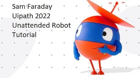 Uipath 2022.04 Unattended Robots Tutorial