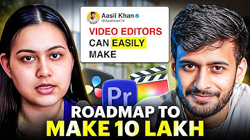 You Can Easily Make 10 LAKHS/MONTH as a Video Editor | Video Editing Roadmap @aasil_khan_