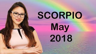 SCORPIO May 2018. U will REMEMBER this Month as one of the BEST all YEAR! NEW People enter your Life