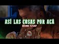 Luis Ángel “El Flaco” - Así Las Cosas Por Acá (Letra/Lyrics)