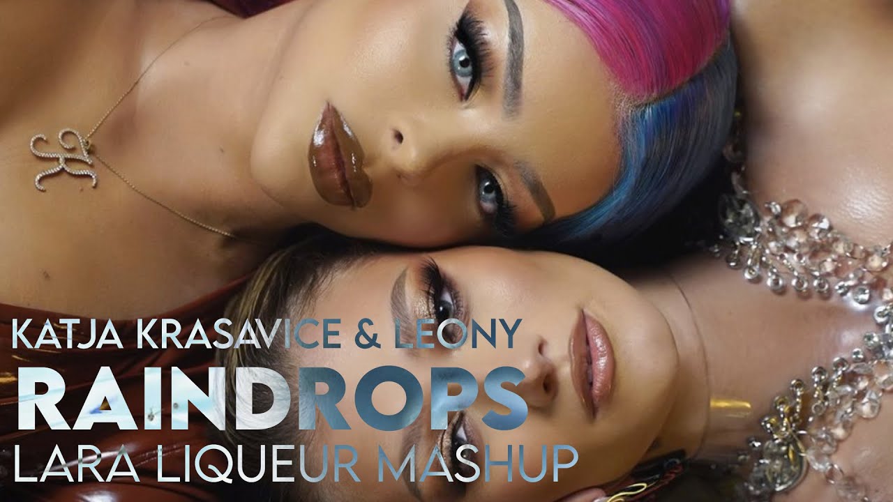Katja Krasavice & Leony Raindrops (Lara Liqueur Mashup) YouTube