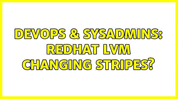 DevOps & SysAdmins: Redhat LVM changing stripes? (2 Solutions!!)