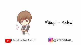 Wahyu - Selow (Lirik & Animasi)