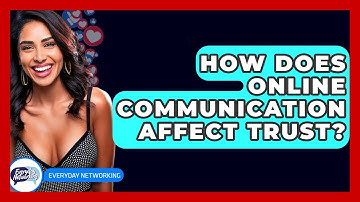 How Does Online Communication Affect Trust? - Everyday-Networking