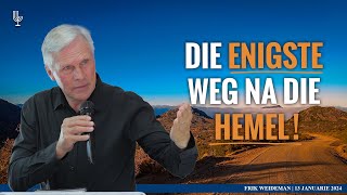 Die ENIGSTE weg na die HEMEL! - Past. Frik Weideman | Menorah Tabernakel