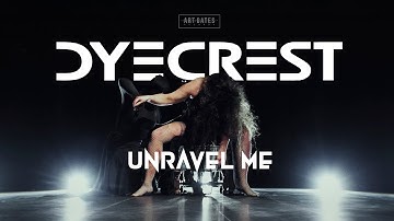 Dyecrest - Unravel Me (Official Video)