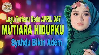 Lagu Terbaru Dede APRIL DA7 - MUTIARA HIDUPKU | Karya H.Rhoma Irama