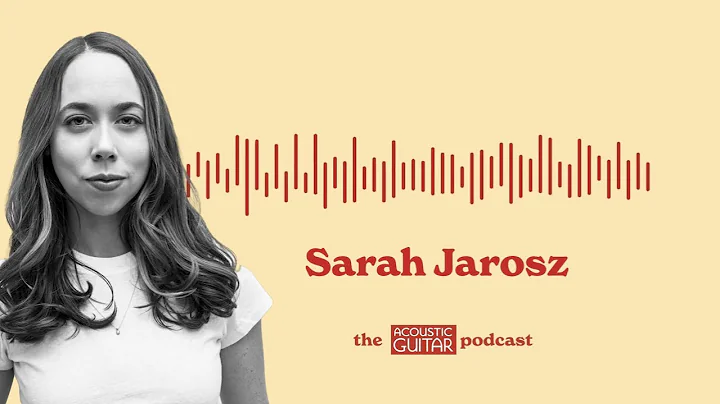 Sarah Jarosz | The Acoustic Guitar Podcast | Episo...