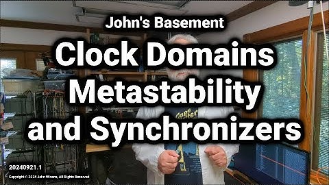 FPGA #22 - Clock Domains, Metastability, and Synchronizers