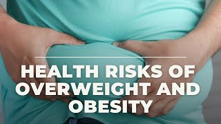 Health Risks Of Overweight And Obesity.