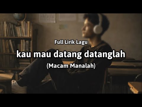 Kau mau datang datanglah (Full Lirik Lagu) "Macam Manalah" Viral Tiktok - cover