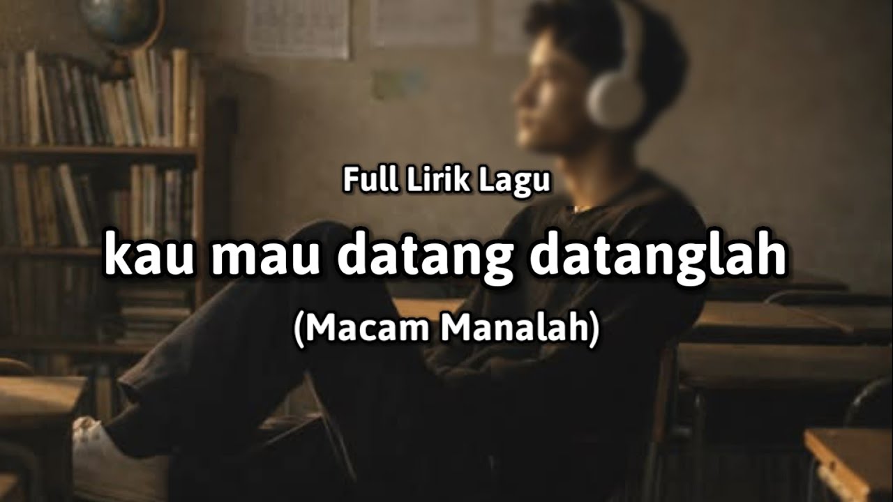 Kau mau datang datanglah (Full Lirik Lagu) 