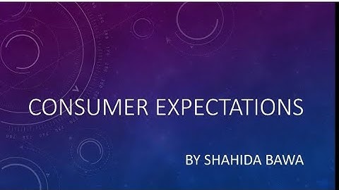 Consumer Expectations @ShahidaBawa
