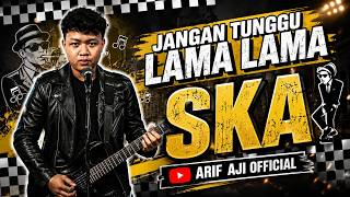 🎵 JANGAN TUNGGU LAMA LAMA || SKA REGGAE || VIRAL DI TIKTOK 2026 || ARIF AJI 