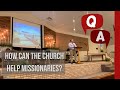 Qa how can the church help missionaries  epic missionary adventures missions missionary qa