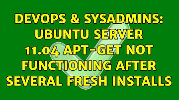 DevOps & SysAdmins: Ubuntu Server 11.04 apt-get not functioning after several fresh installs
