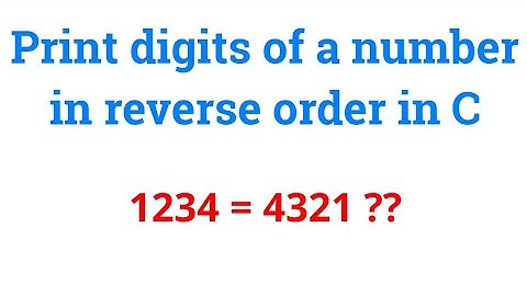 Print digits of a number in reverse order in C.
