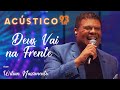 Wilian Nascimento - Deus Vai na Frente - Acústico 93 - AO VIVO - 2021