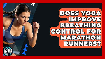 Does Yoga Improve Breathing Control For Marathon Runners? - Running Beyond Limits