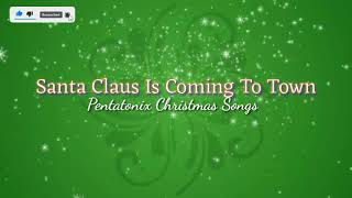 Santa Claus Is Coming To Town  Pentatonix Christmas   