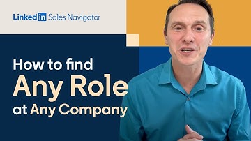 Sales Navigator 101: How to Find Any Role at Any Company