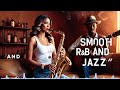 Smooth R&B and Jazz 🎷🎸|| 🎶Relaxing • 🎶Calming • 🎶Chillout • 🎶Insomnia || Playlist 77
