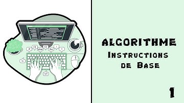 Module 3 - Leçon 1 et 2 : Instructions de base - Algorithme