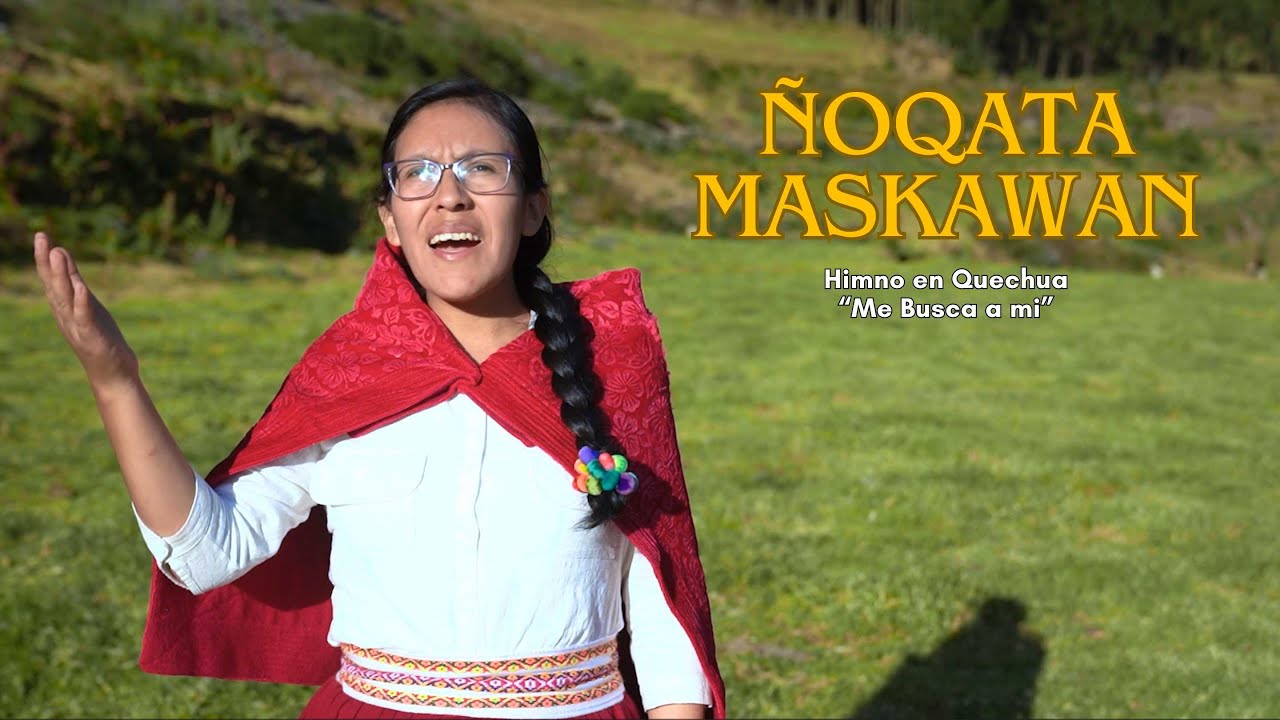 Himno en Quechua - Me busca a mí // Grupo Diospi Suyasunchik
